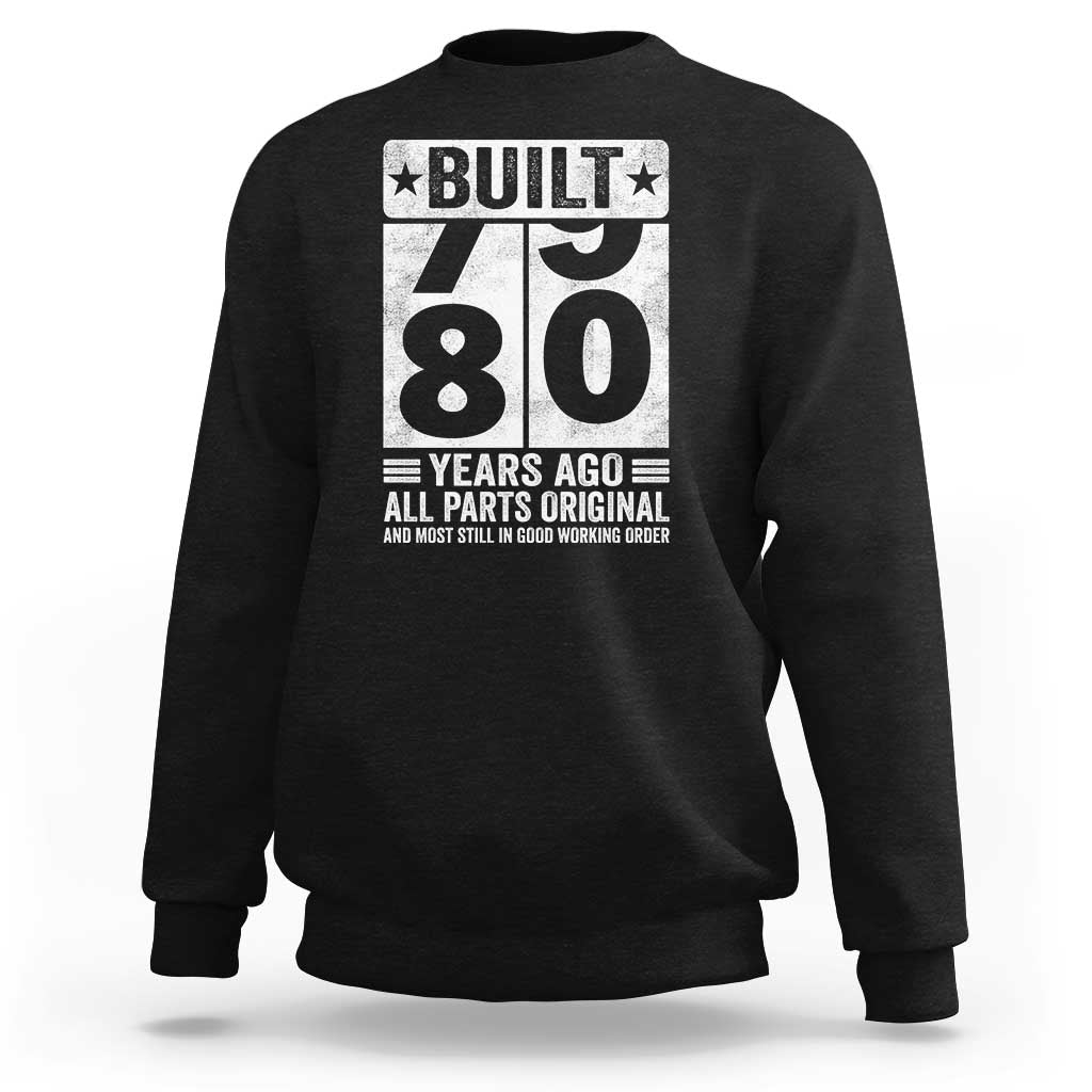 80th Birthday Sweatshirt Built 80 Years Ago All Parts Original Gifts