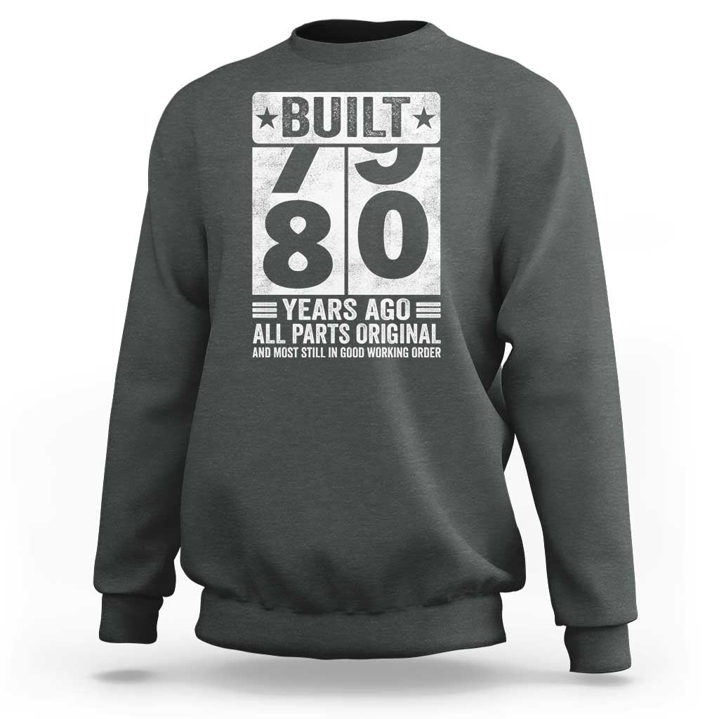 80th Birthday Sweatshirt Built 80 Years Ago All Parts Original Gifts