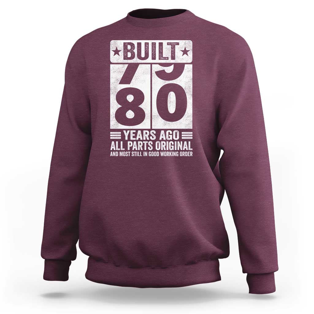 80th Birthday Sweatshirt Built 80 Years Ago All Parts Original Gifts