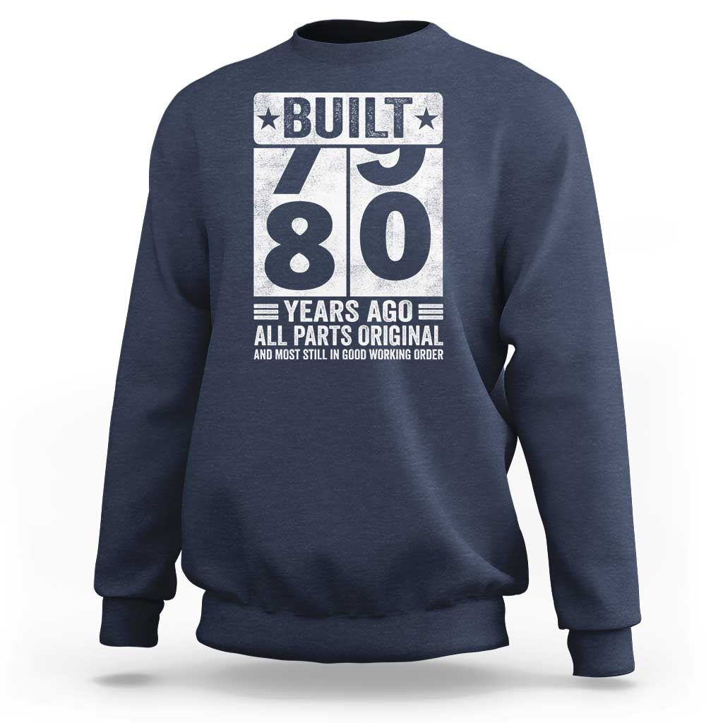 80th Birthday Sweatshirt Built 80 Years Ago All Parts Original Gifts
