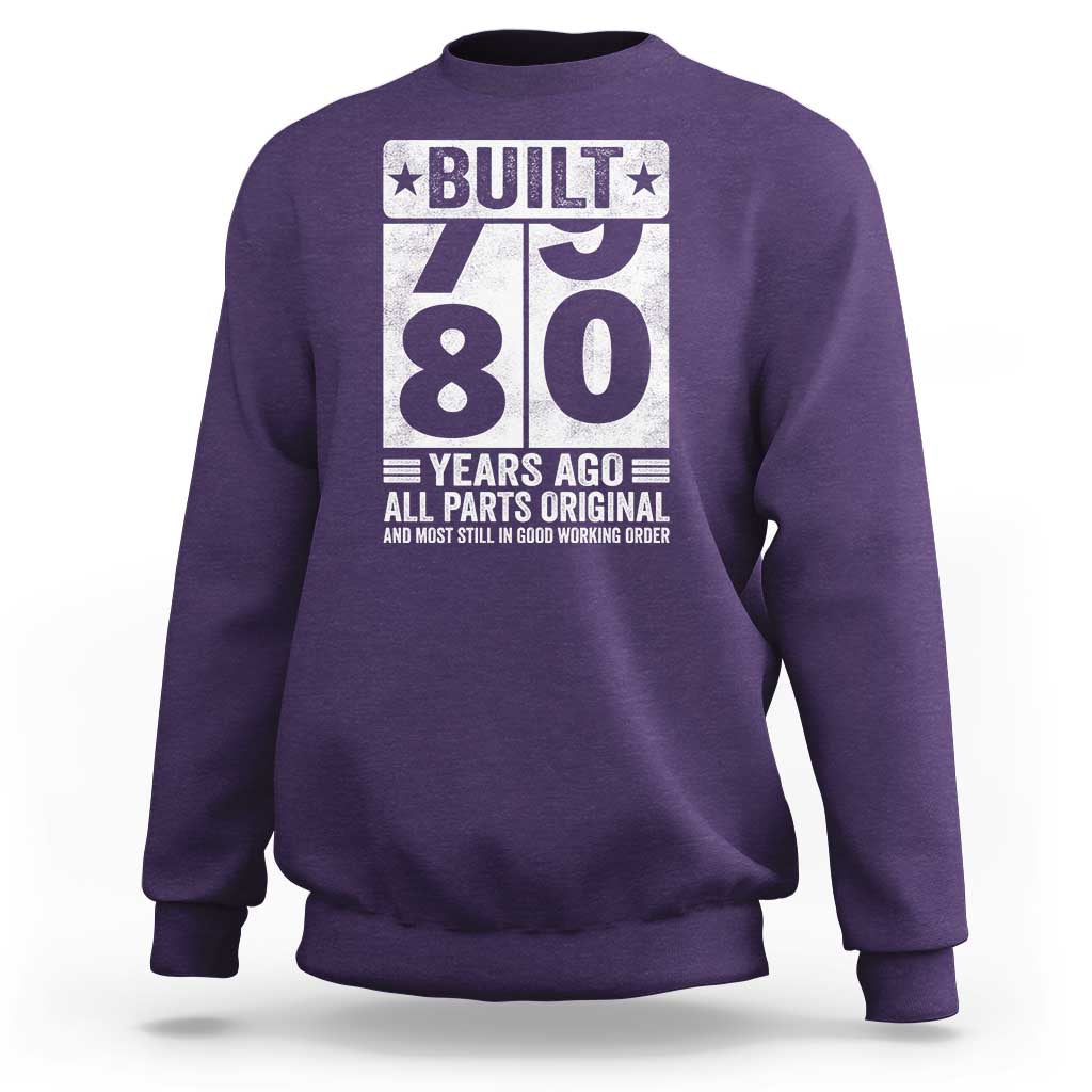 80th Birthday Sweatshirt Built 80 Years Ago All Parts Original Gifts