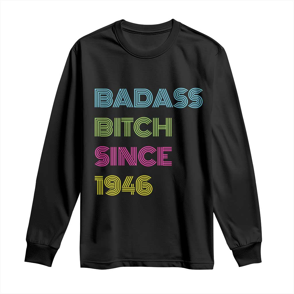 Funny 80th Birthday Long Sleeve Shirt Retro Vintage Badass Bih Since 1946