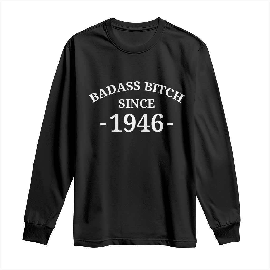 Funny 80th Birthday Long Sleeve Shirt Badass Bih Since 1946