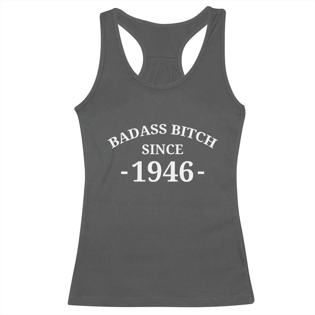 Funny 80th Birthday Racerback Tank Top Badass Bih Since 1946
