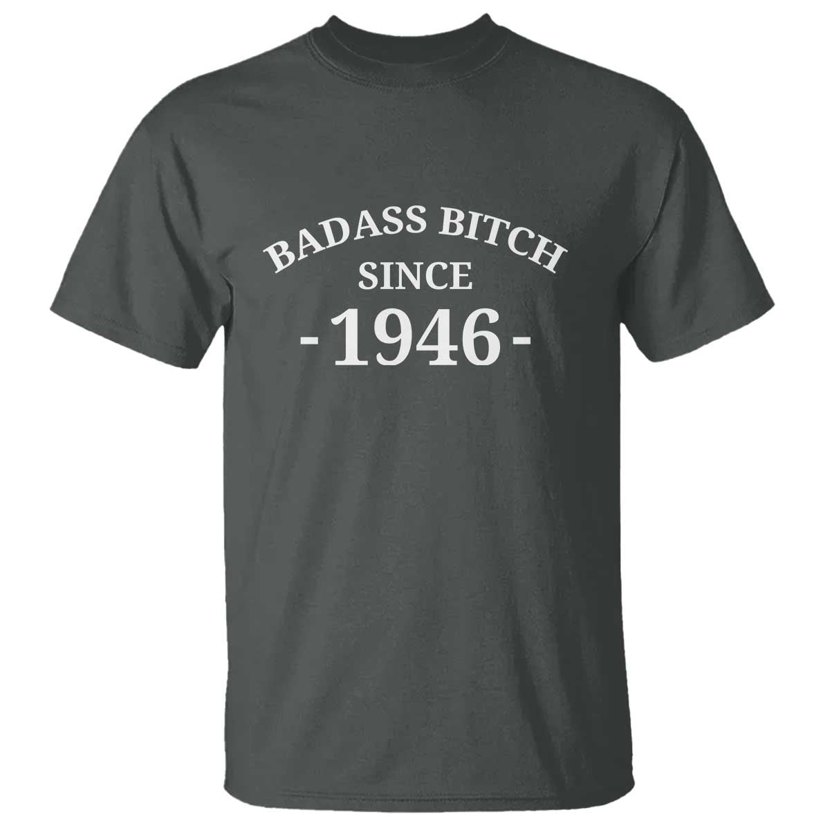 Funny 80th Birthday T Shirt Badass Bih Since 1946