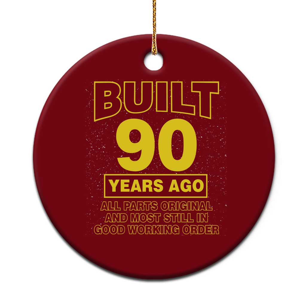 Funny 90th Birthday Ceramic Ornament Galaxy Built 90 Years Ago Parts Original