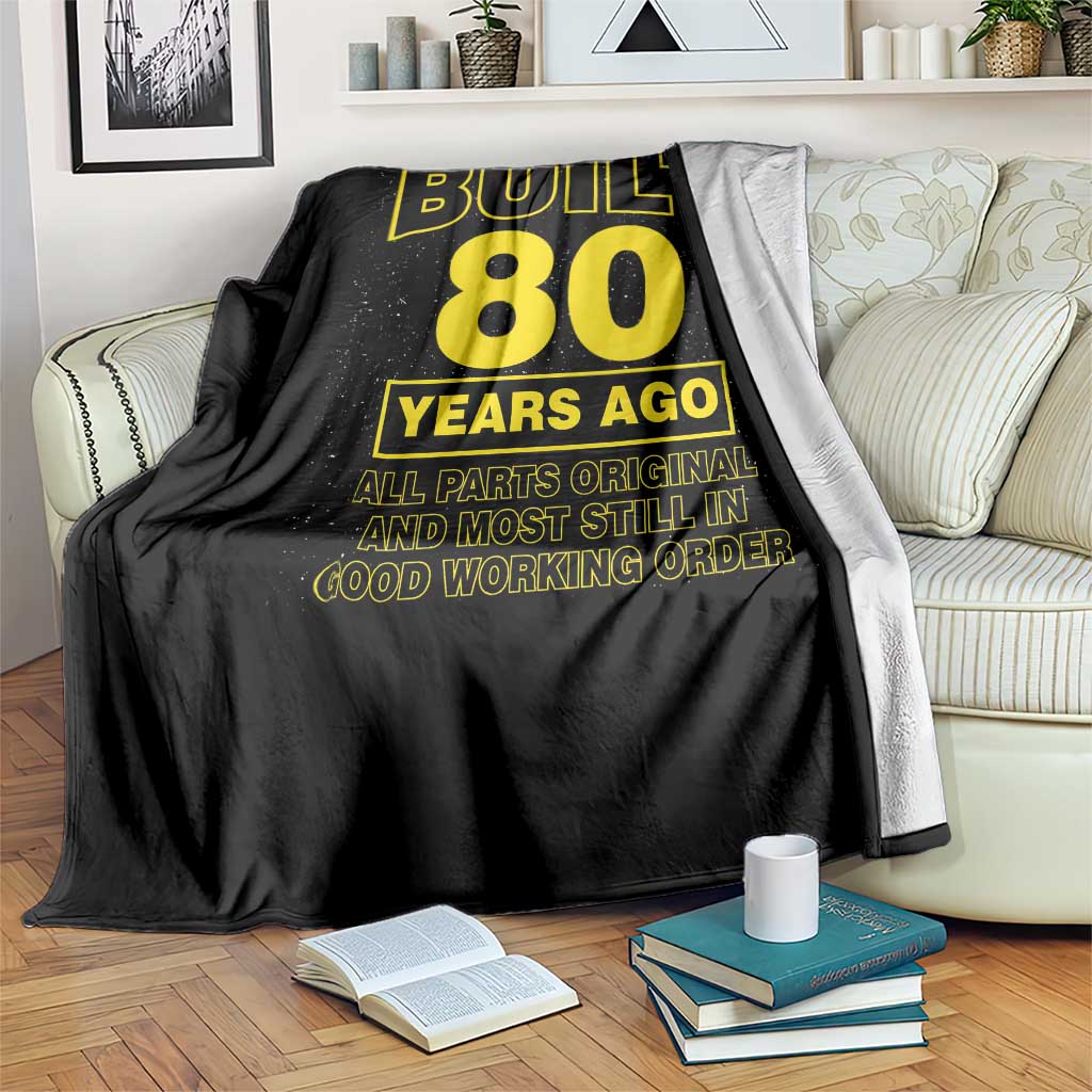 Funny 80th Birthday Throw Blanket Galaxy Built 80 Years Ago Parts Original