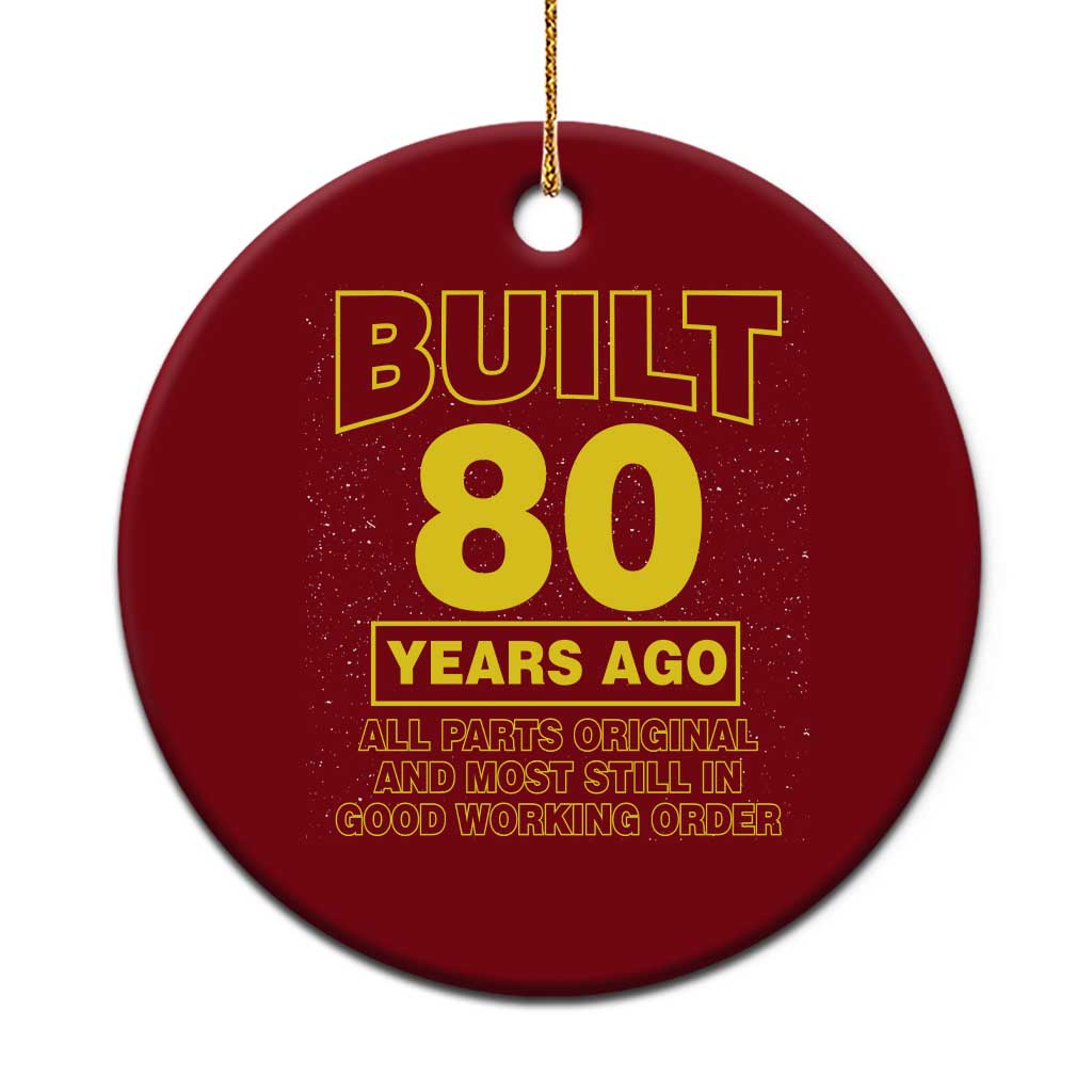 Funny 80th Birthday Ceramic Ornament Galaxy Built 80 Years Ago Parts Original