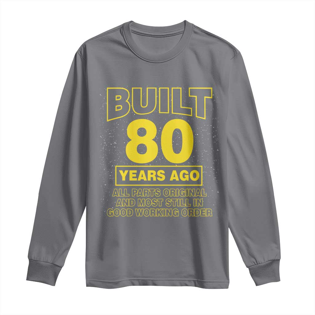 Funny 80th Birthday Long Sleeve Shirt Galaxy Built 80 Years Ago Parts Original
