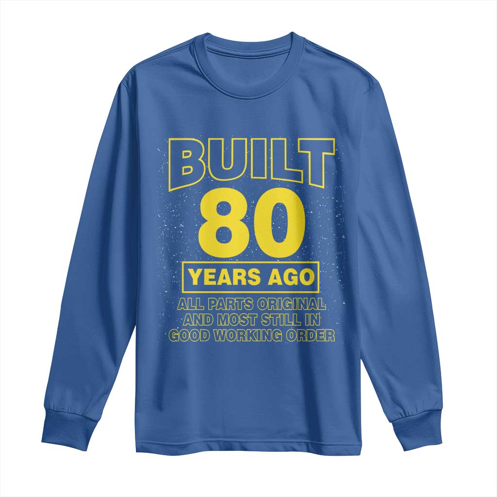 Funny 80th Birthday Long Sleeve Shirt Galaxy Built 80 Years Ago Parts Original