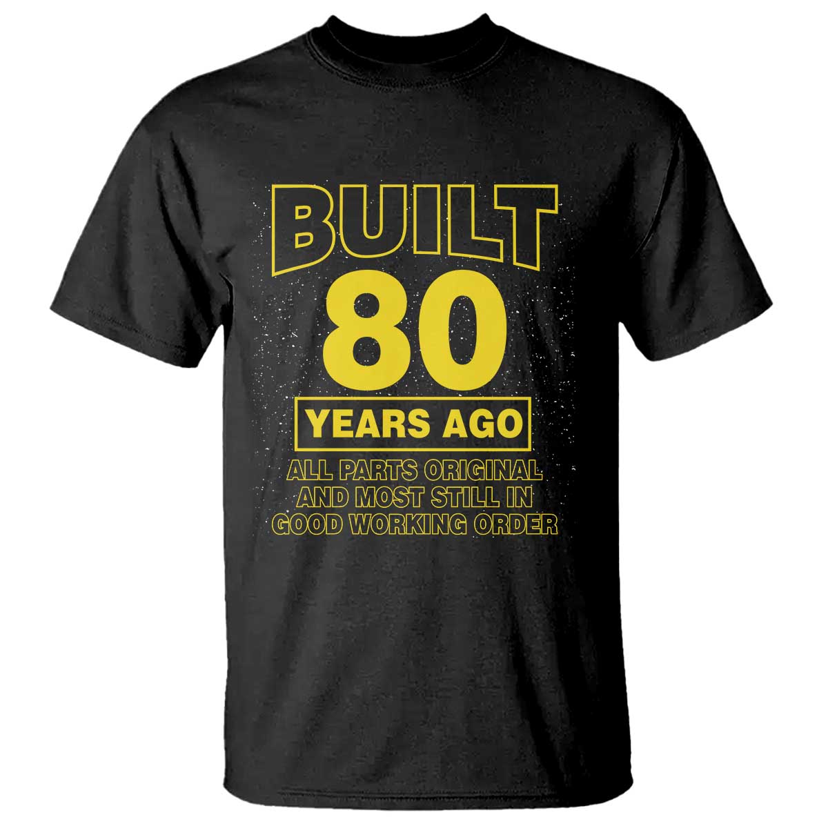 Funny 80th Birthday T Shirt Galaxy Built 80 Years Ago Parts Original