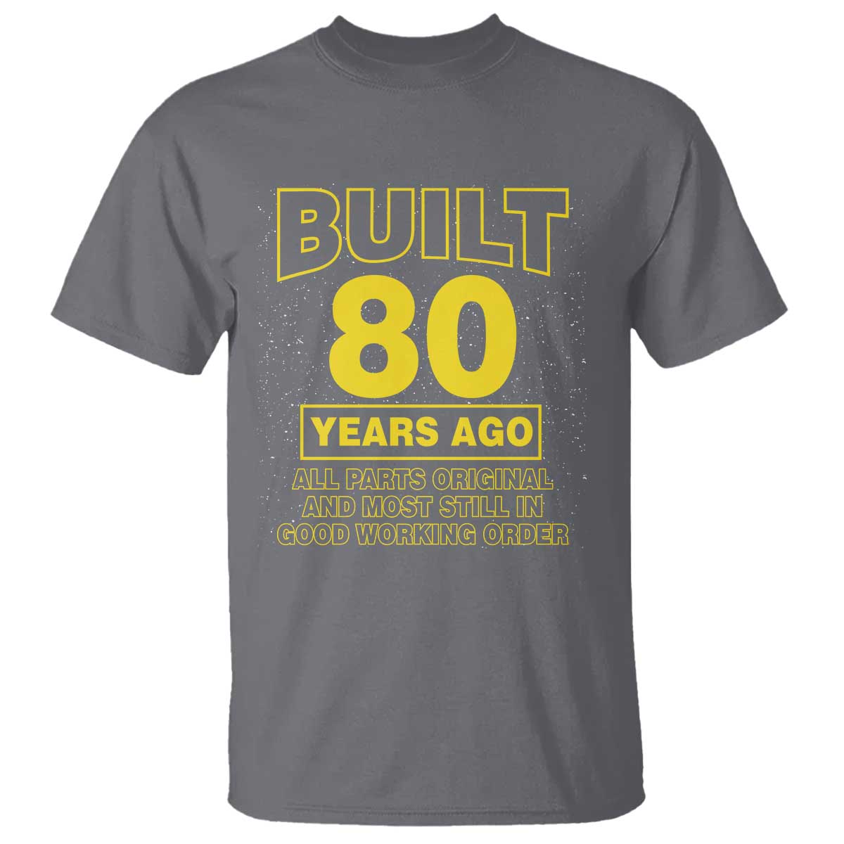 Funny 80th Birthday T Shirt Galaxy Built 80 Years Ago Parts Original