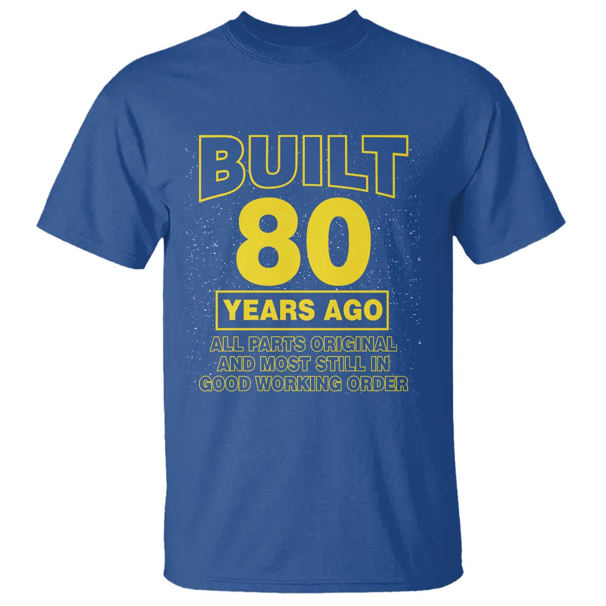 Funny 80th Birthday T Shirt Galaxy Built 80 Years Ago Parts Original