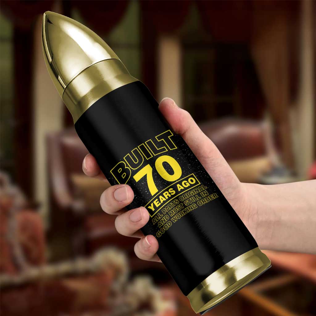 Funny 70th Birthday Bullet Tumbler Galaxy Built 70 Years Ago Parts Original