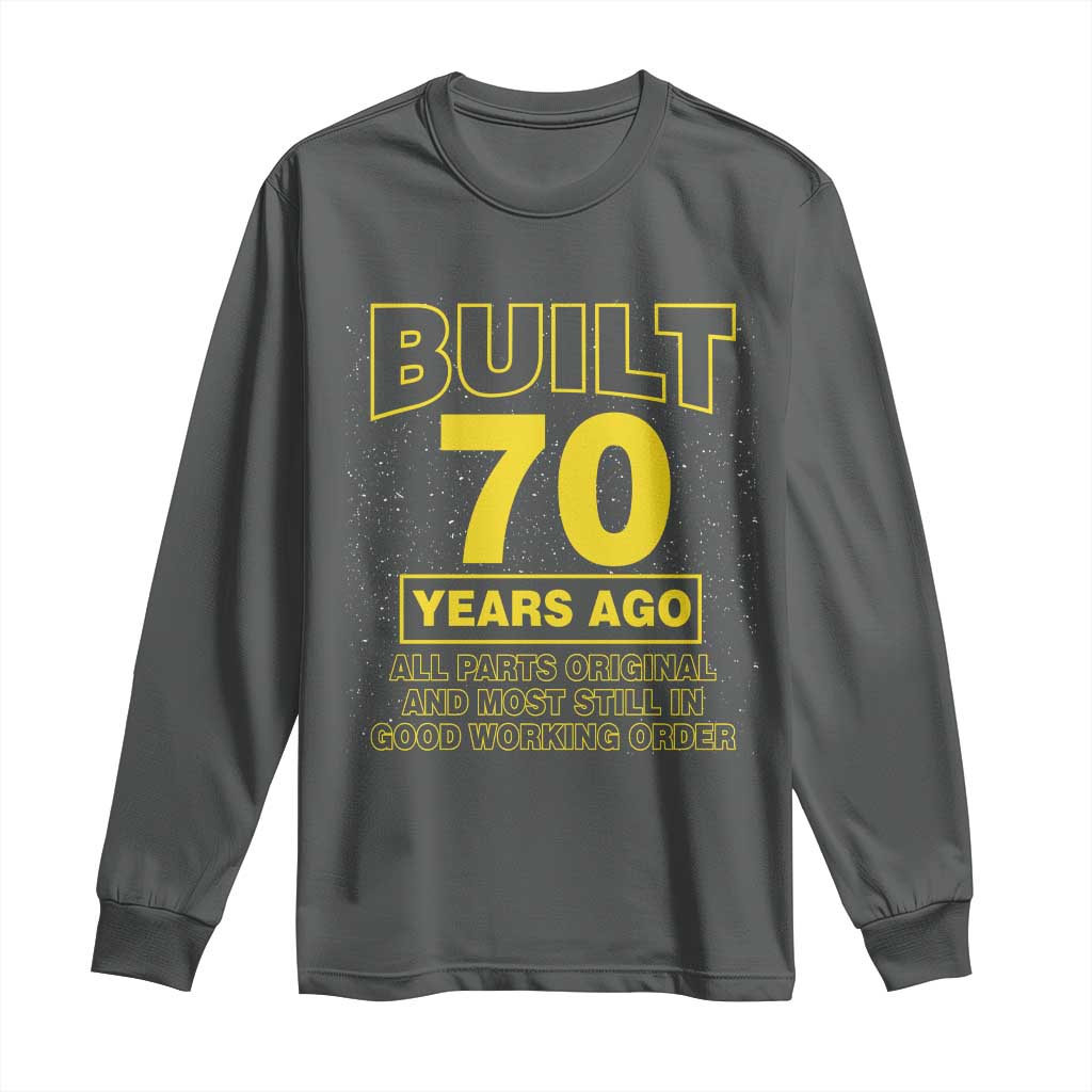 Funny 70th Birthday Long Sleeve Shirt Galaxy Built 70 Years Ago Parts Original