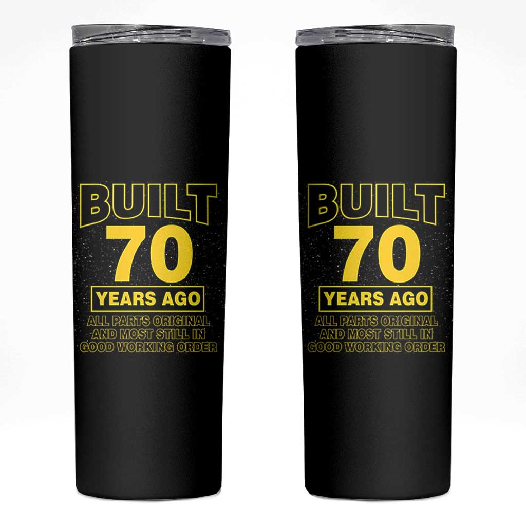 Funny 70th Birthday Skinny Tumbler Galaxy Built 70 Years Ago Parts Original