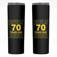 Funny 70th Birthday Skinny Tumbler Galaxy Built 70 Years Ago Parts Original