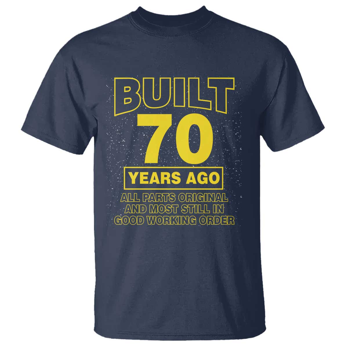 Funny 70th Birthday T Shirt Galaxy Built 70 Years Ago Parts Original