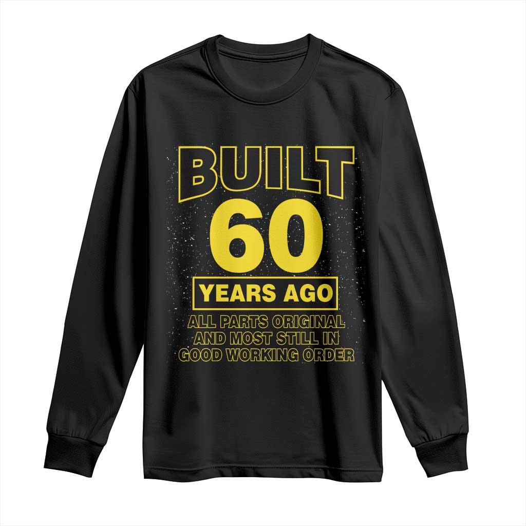 Funny 60th Birthday Long Sleeve Shirt Galaxy Built 60 Years Ago Parts Original