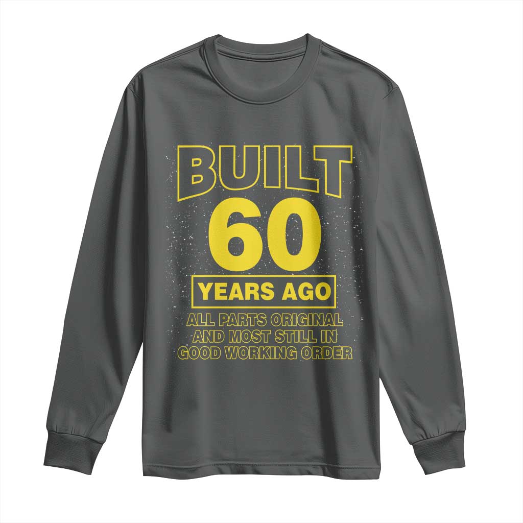 Funny 60th Birthday Long Sleeve Shirt Galaxy Built 60 Years Ago Parts Original