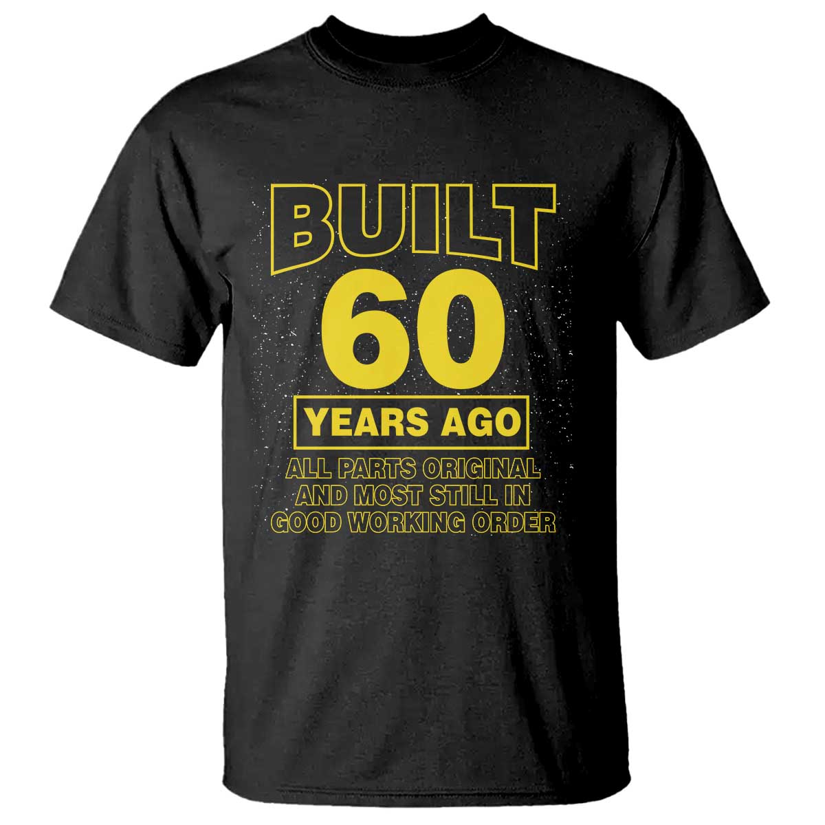 Funny 60th Birthday T Shirt Galaxy Built 60 Years Ago Parts Original