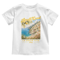 Amalfi Coast La Dolce Vita Italy Toddler T Shirt Vintage Summer Amalfi Coast