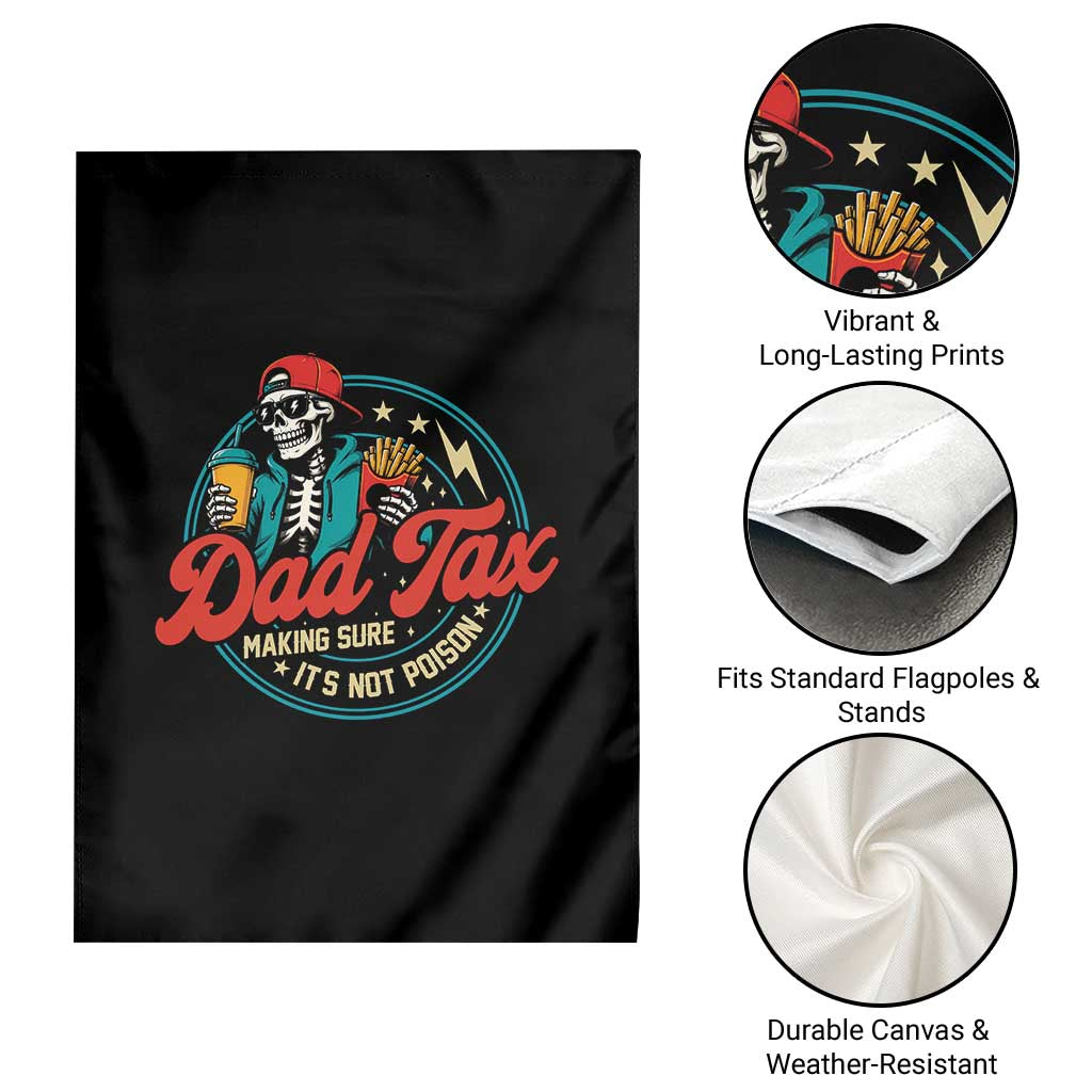 Skeleton Dad Tax Making Sure Its Not Poison Garden Flag Husband Daddy Fathers Day Gift