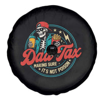 Skeleton Dad Tax Making Sure Its Not Poison Spare Tire Cover Husband Daddy Fathers Day Gift