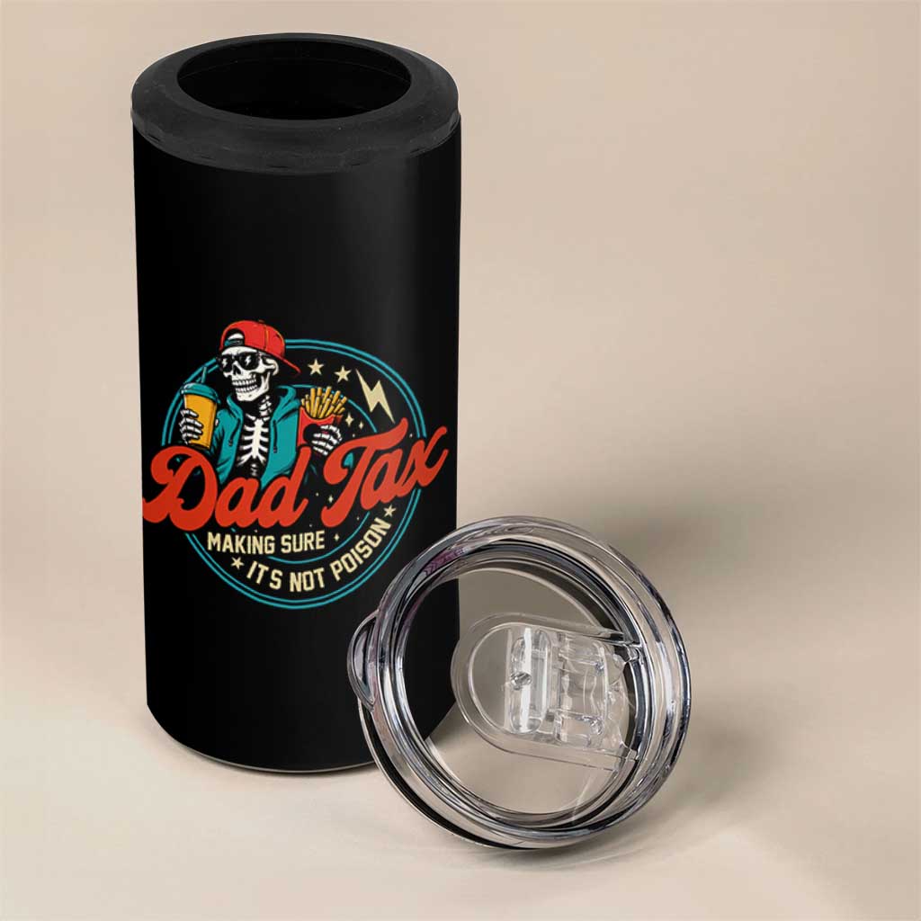 Skeleton Dad Tax Making Sure Its Not Poison 4 in 1 Can Cooler Tumbler Husband Daddy Fathers Day Gift