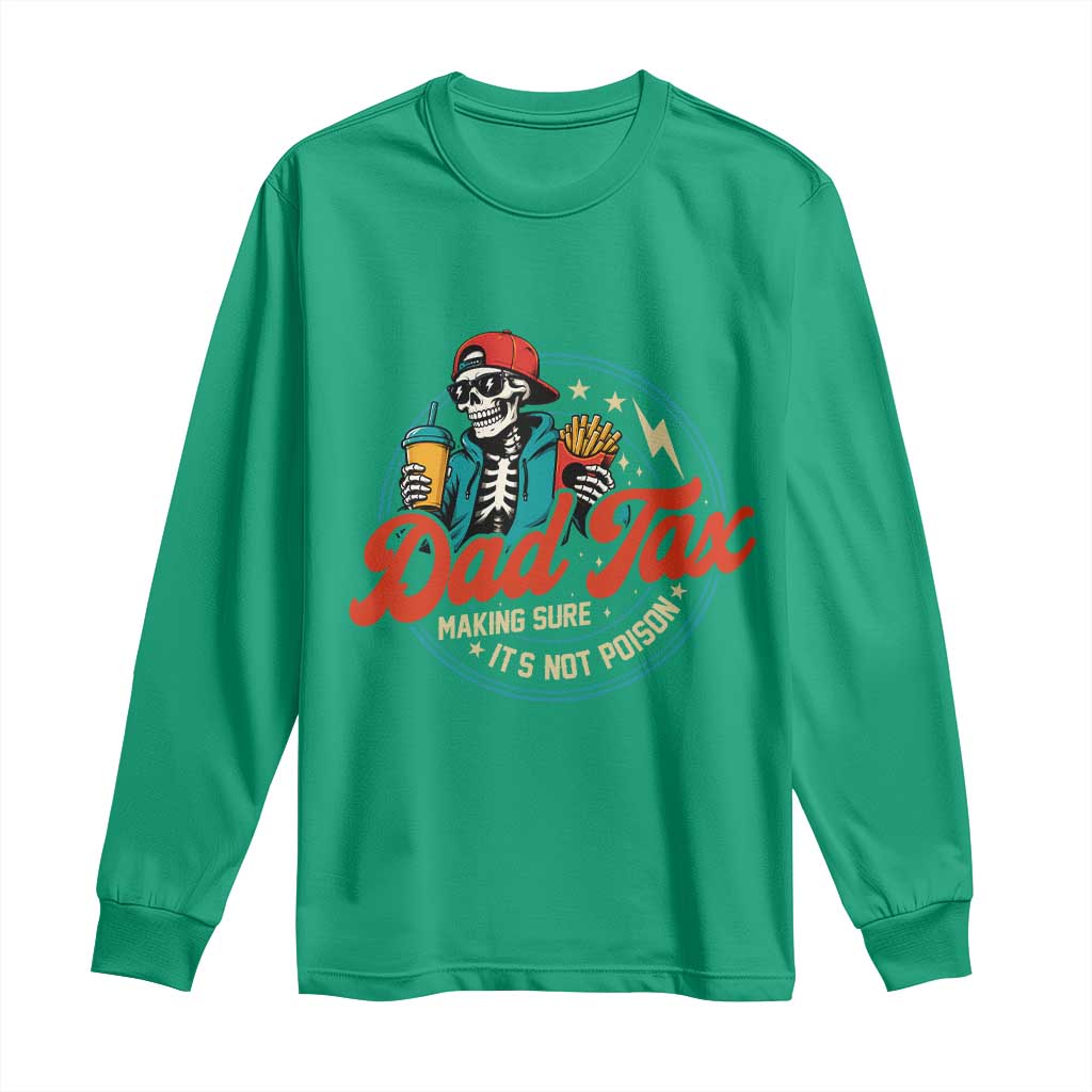 Skeleton Dad Tax Making Sure Its Not Poison Long Sleeve Shirt Husband Daddy Fathers Day Gift