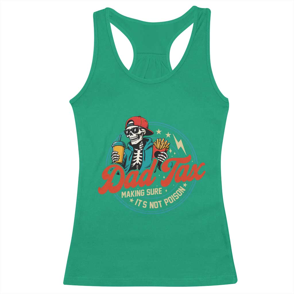 Skeleton Dad Tax Making Sure Its Not Poison Racerback Tank Top Husband Daddy Fathers Day Gift