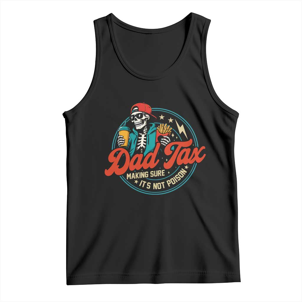 Skeleton Dad Tax Making Sure Its Not Poison Tank Top Husband Daddy Fathers Day Gift