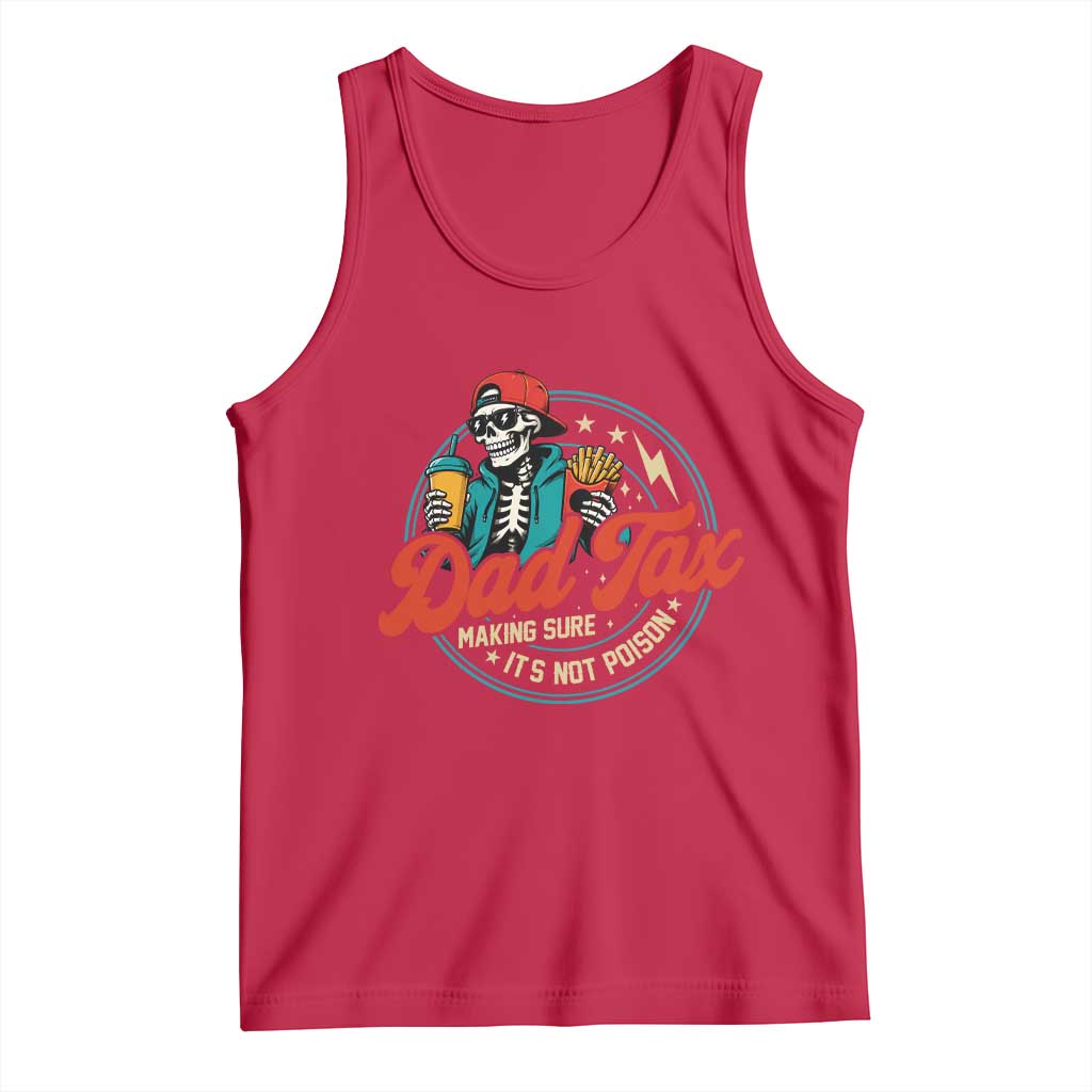 Skeleton Dad Tax Making Sure Its Not Poison Tank Top Husband Daddy Fathers Day Gift
