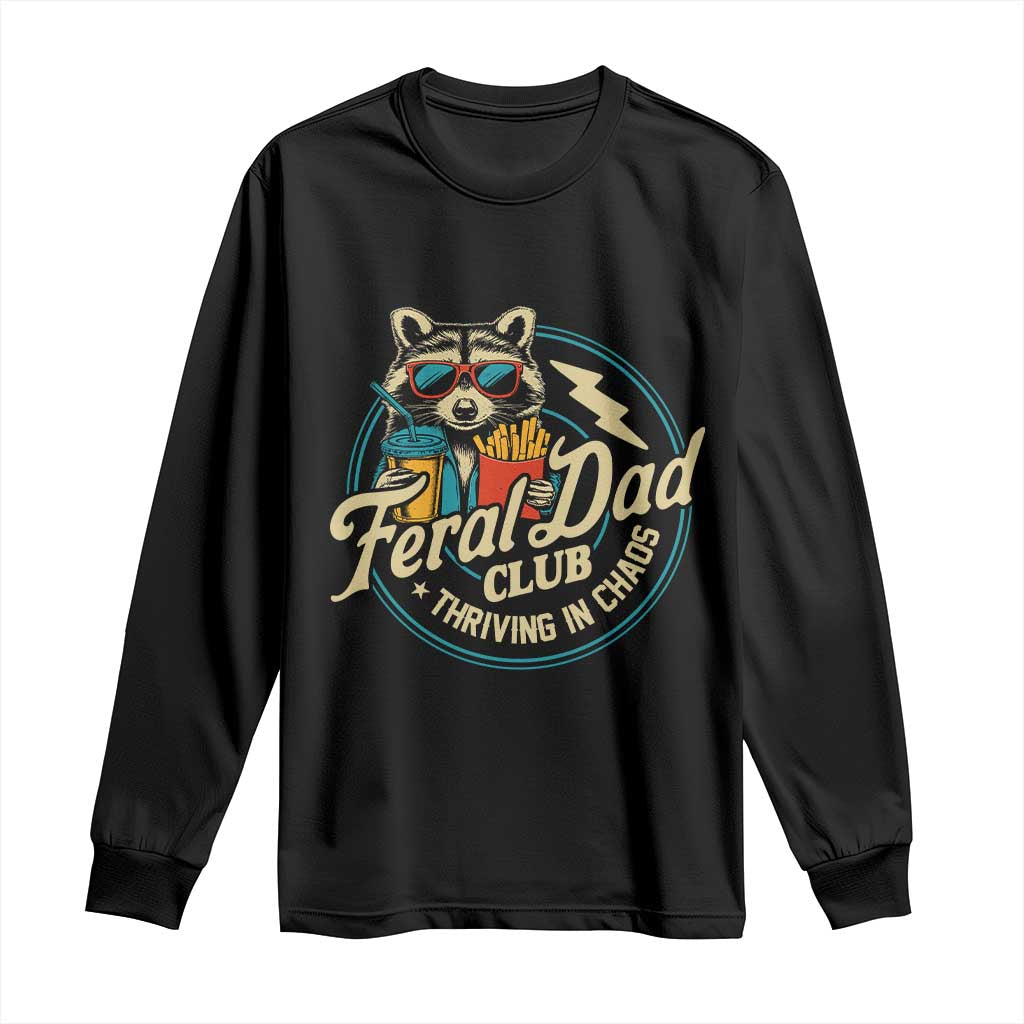 Feral Dad Club Long Sleeve Shirt Funny Raccoon Dad Birthday Fathers Day Gift
