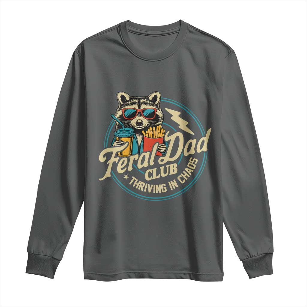 Feral Dad Club Long Sleeve Shirt Funny Raccoon Dad Birthday Fathers Day Gift