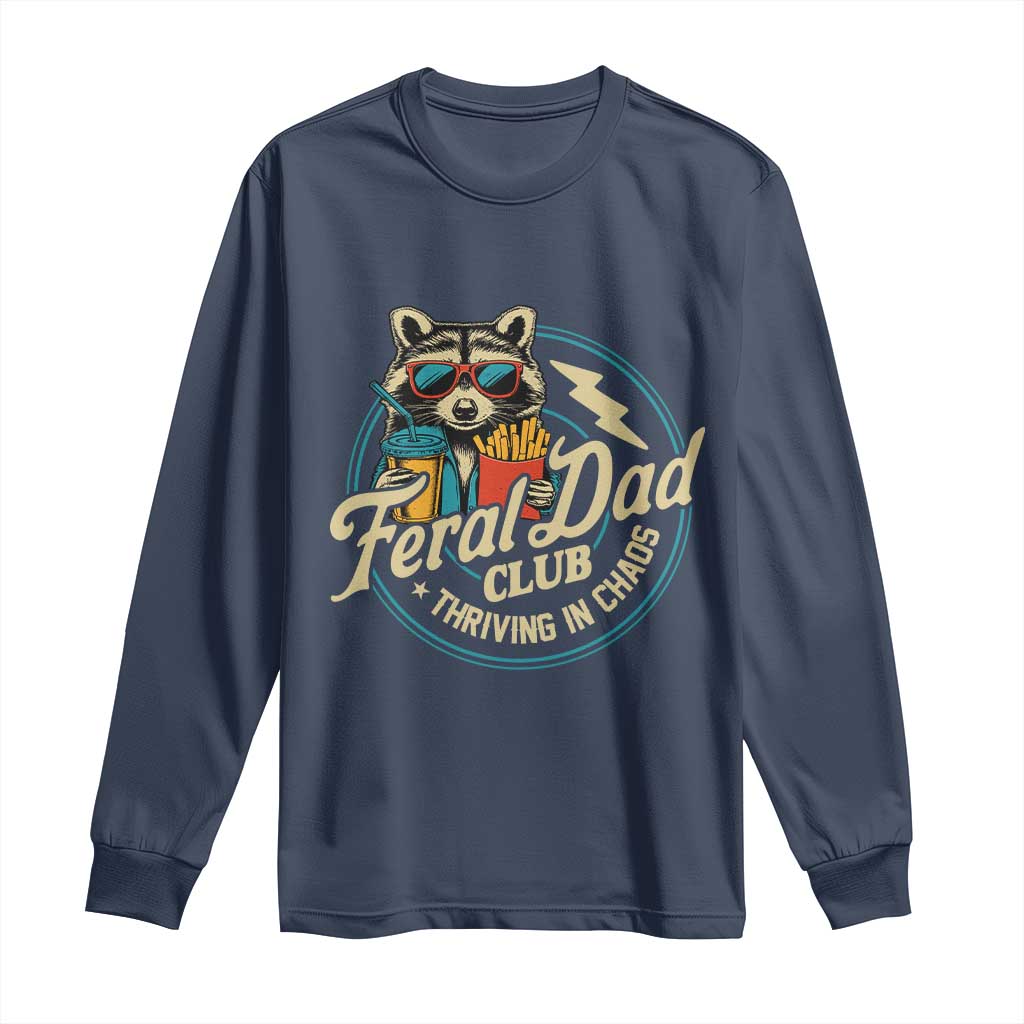 Feral Dad Club Long Sleeve Shirt Funny Raccoon Dad Birthday Fathers Day Gift