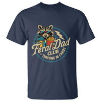Feral Dad Club T Shirt Funny Raccoon Dad Birthday Fathers Day Gift