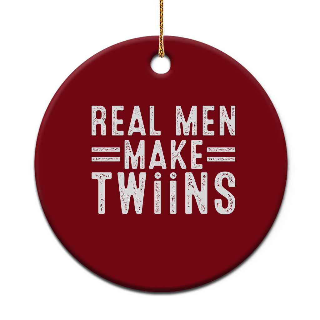 Funny Twin Dad Ceramic Ornament Real Men Make Twins Daddy Humor Fathers Day