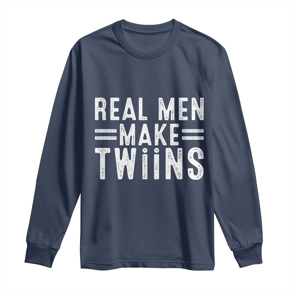 Funny Twin Dad Long Sleeve Shirt Real Men Make Twins Daddy Humor Fathers Day