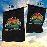 You Cant Tell Me What to Do Youre Not My Daughter Garden Flag Funny Girl Dad Saying Gag Gift