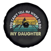 You Cant Tell Me What to Do Youre Not My Daughter Spare Tire Cover Funny Girl Dad Saying Gag Gift