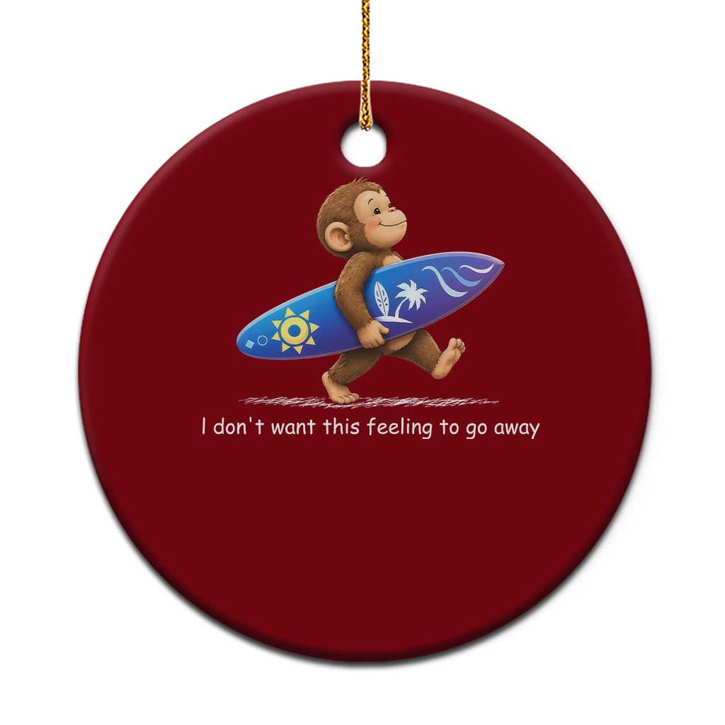 I Dont Want This Feeling To Go Away Ceramic Ornament Vintage Surf Monkey Nostalgic Summer Beach Vacation