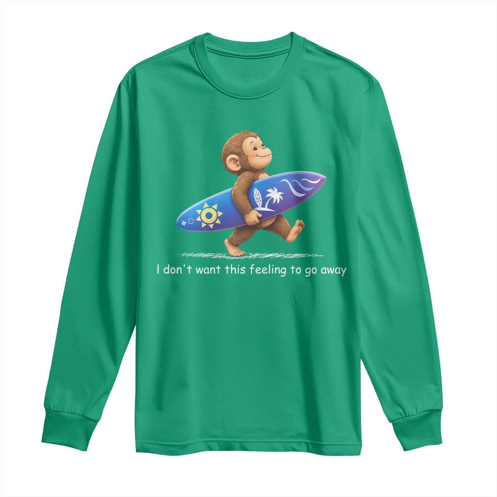 I Dont Want This Feeling To Go Away Long Sleeve Shirt Vintage Surf Monkey Nostalgic Summer Beach Vacation