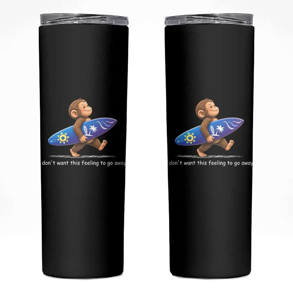 I Dont Want This Feeling To Go Away Skinny Tumbler Vintage Surf Monkey Nostalgic Summer Beach Vacation