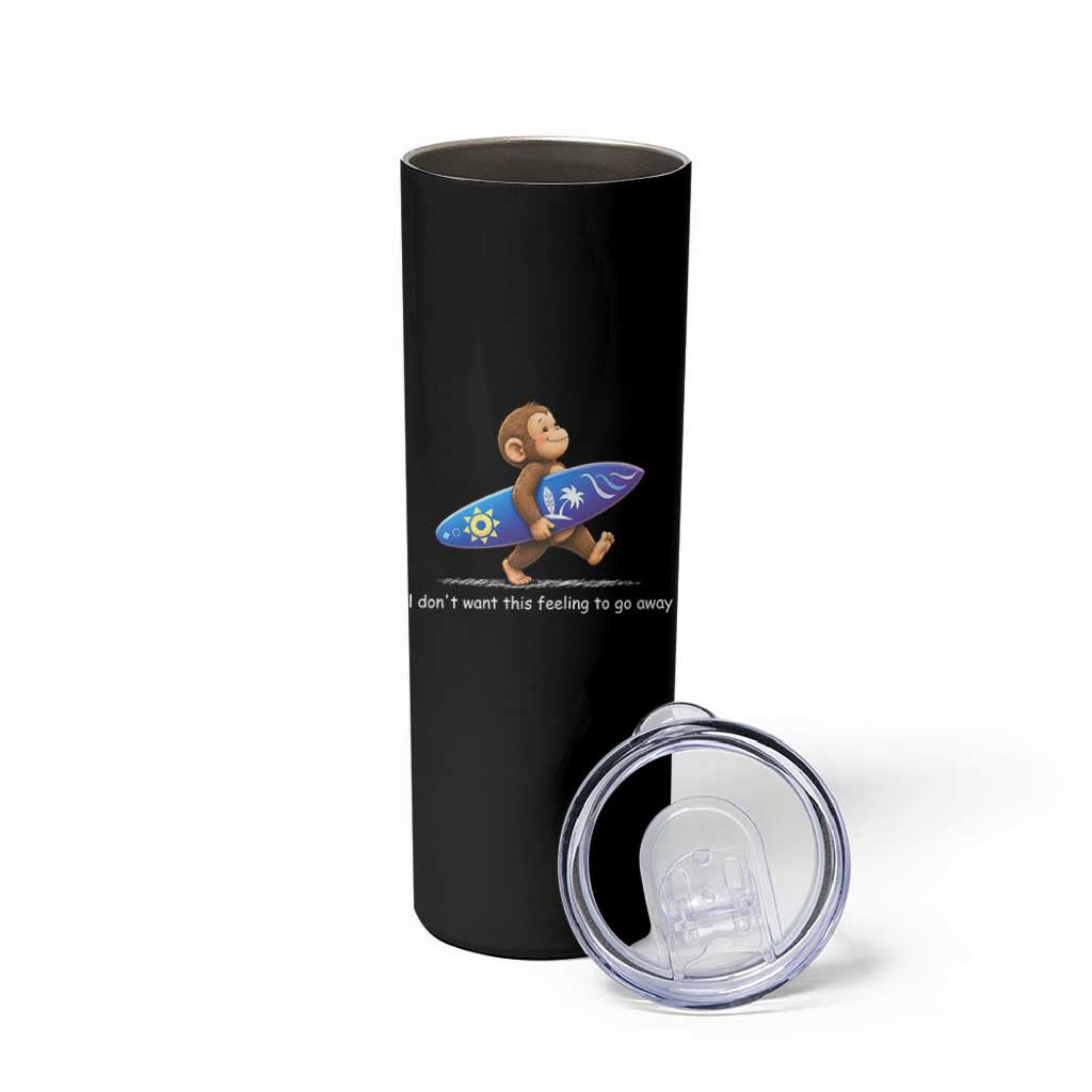 I Dont Want This Feeling To Go Away Skinny Tumbler Vintage Surf Monkey Nostalgic Summer Beach Vacation