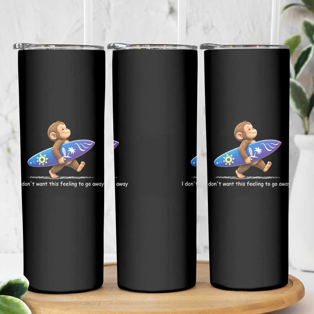 I Dont Want This Feeling To Go Away Skinny Tumbler Vintage Surf Monkey Nostalgic Summer Beach Vacation