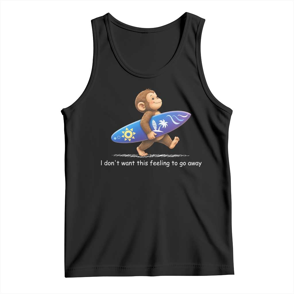 I Dont Want This Feeling To Go Away Tank Top Vintage Surf Monkey Nostalgic Summer Beach Vacation