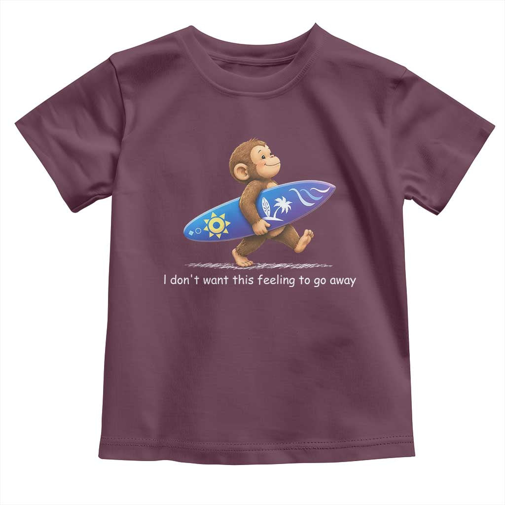 I Dont Want This Feeling To Go Away Toddler T Shirt Vintage Surf Monkey Nostalgic Summer Beach Vacation