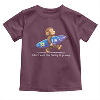 I Dont Want This Feeling To Go Away Toddler T Shirt Vintage Surf Monkey Nostalgic Summer Beach Vacation