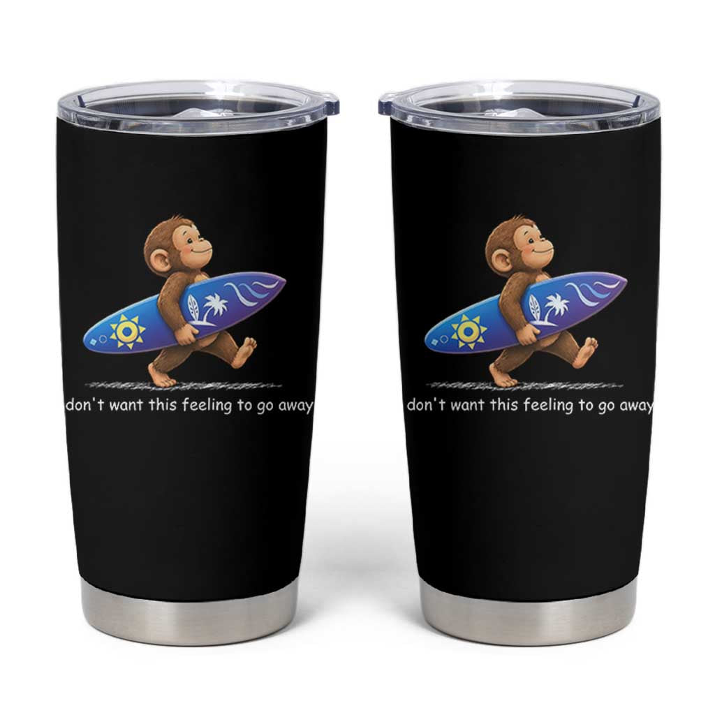 I Dont Want This Feeling To Go Away Tumbler Cup Vintage Surf Monkey Nostalgic Summer Beach Vacation